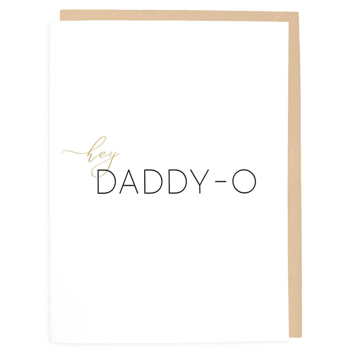 Hey Daddy-O Card - Father's Day Cards - Letterpress Greeting Card - Tea and Becky