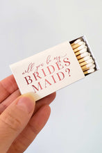 Load image into Gallery viewer, Will You Be My Bridesmaid Matchbox
