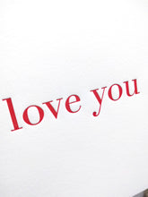 Load image into Gallery viewer, Love You Letterpress Greeting Card - Tea and Becky
