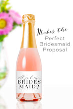Load image into Gallery viewer, Will You Be My Bridesmaid Mini Champagne Bottle Labels - Tea and Becky
